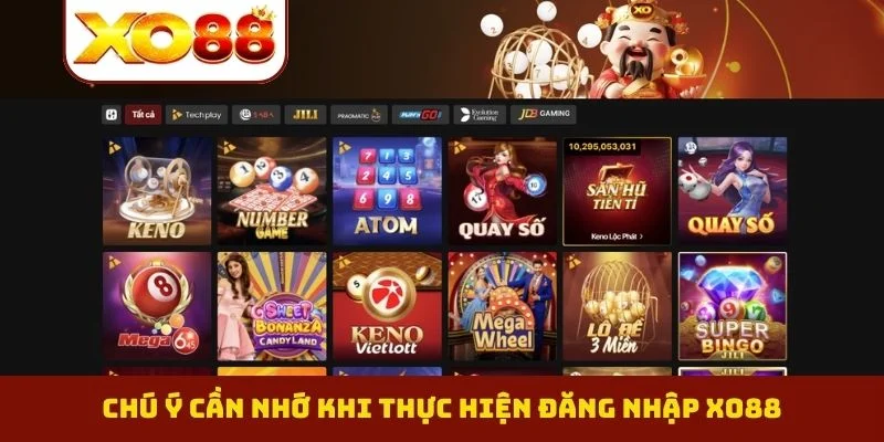 Đăng Nhập XO88 3 Chú ý cần nhớ khi thực hiện đăng nhập XO88