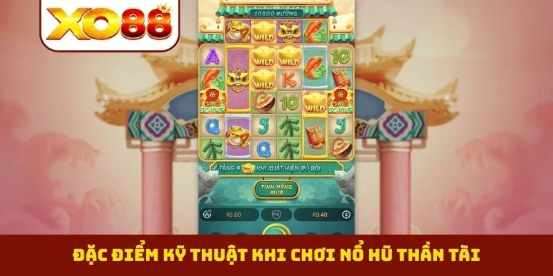 Nổ Hũ Thần Tài - Bí Thuật Săn Hũ Vàng Bất Bại 2026 1 Đặc điểm kỹ thuật khi chơi nổ hũ Thần Tài
