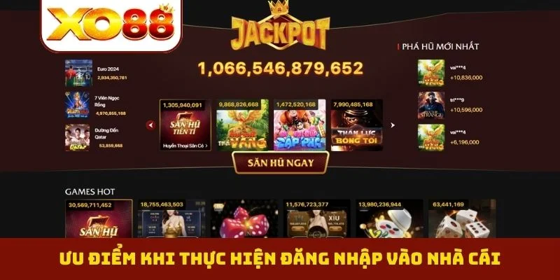 Đăng Nhập XO88 1 Ưu điểm khi thực hiện đăng nhập vào nhà cái
