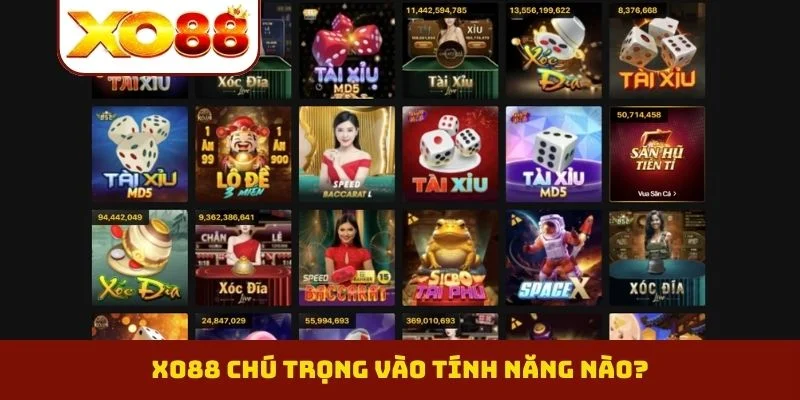 XO88 chú trọng vào tính năng nào?